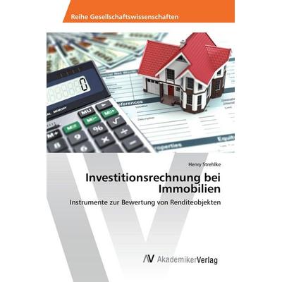 Investitionsrechnung bei Immobilien, Taschenbuch von Henry Strehlke, AV Akademikerverlag, 978-3-639-88137-0