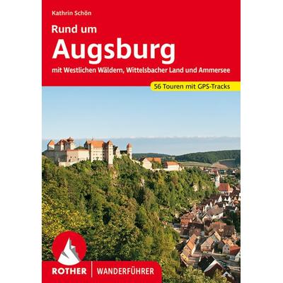 ROTHER Wanderführer Rund um Augsburg, Taschenbuch von Kathrin Schön, Rother Bergverlag, 978-3-7633-4447-5