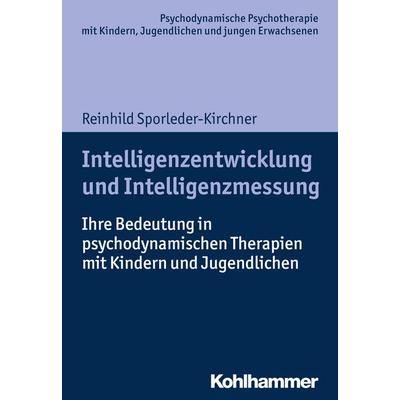 Intelligenzentwicklung und Intelligenzmessung, Taschenbuch von Reinhild Sporleder-Kirchner, Kohlhammer, 978-3-17-032321-6