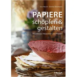 Papiere schöpfen und gestalten, Fachbücher von Dorina Tessmann, Eva Hauck, Uli Staiger