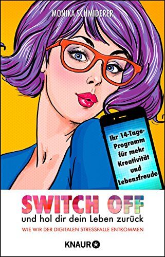 Monika Schmiderer - Switch off und hol dir dein Leben zurück: Wie wir der digitalen Stressfalle entkommen - Preis vom 18.10.2026 19:22:15 h