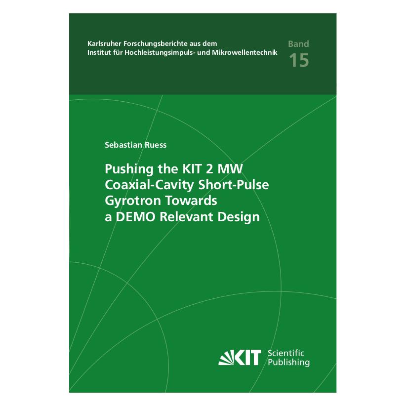 KIT Scientific Publishing Pushing the KIT 2 MW Coaxial-Cavity Short-Pulse Gyrotron Towards a DEMO Relevant Design (Englisch, Softcover, Sebastian Ruess) (56178286)