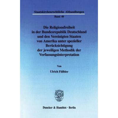 Die Religionsfreiheit in der Bundesrepublik Deutschland und den Vereinigten Staaten von Amerika unter spezieller Berücksichtigung der jeweiligen
