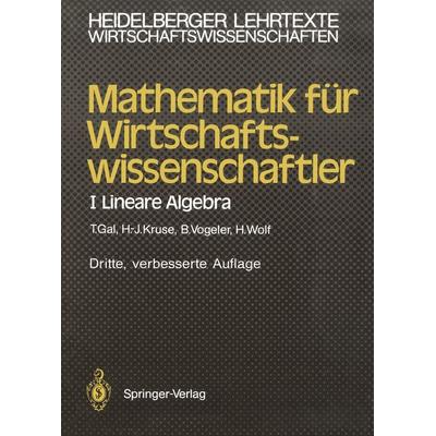 Mathematik für Wirtschaftswissenschaftler, Taschenbuch von Tomas Gal,Hermann-Josef Kruse,Bernhard Vogeler,Hartmut Wolf, Springer Berlin,