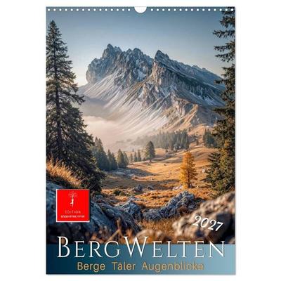 Bergwelten - Berge Täler Augenblicke (Wandkalender 2027 DIN A3 hoch), CALVENDO Monatskalender