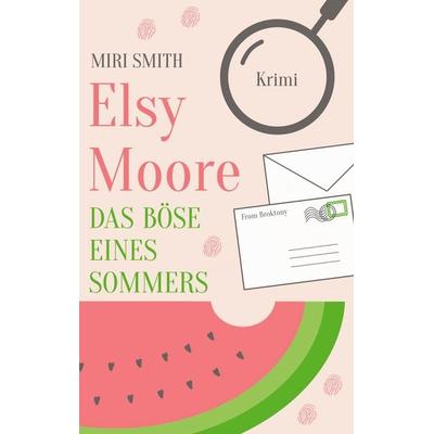 Elsy Moore, Taschenbuch von Miri Smith, BoD – Books on Demand, 978-3-7481-9394-4