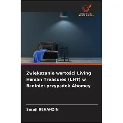 Zwi¿kszanie warto¿ci Living Human Treasures (LHT) w Beninie: przypadek Abomey, Sachbücher von Susuji BEHANZIN
