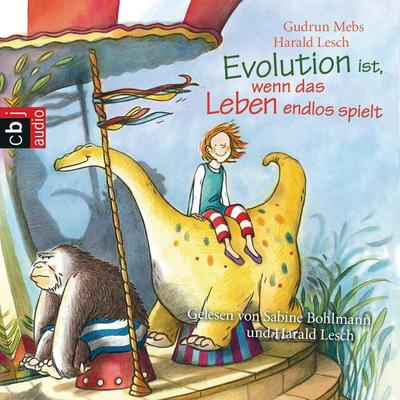 Evolution ist, wenn das Leben endlos spielt - Harald Lesch,Gudrun Mebs, Audio, 9783837131222