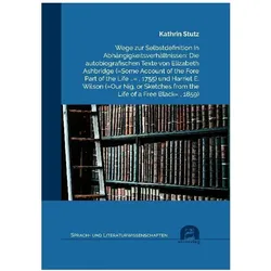 Wege zur Selbstdefinition in Abhängigkeitsverhältnissen: Die autobiografischen Texte von Elizabeth A, Fachbücher von Kathrin Stutz
