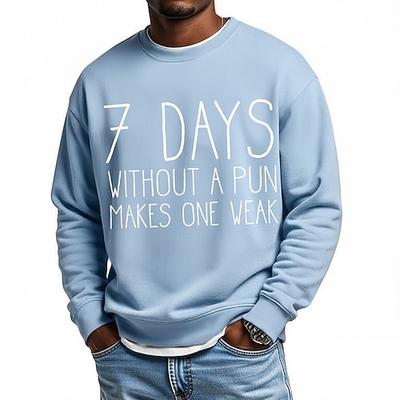 Herren Lustiges Wortspiel Langarm Crewneck Grafik Sweatshirt - '7 Tage ohne Wortspiel machen einen schwach'
