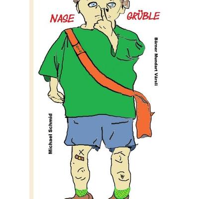 Nase Grüble, Taschenbuch von Michael Schmid, BoD – Books on Demand, 978-3-8391-5255-3