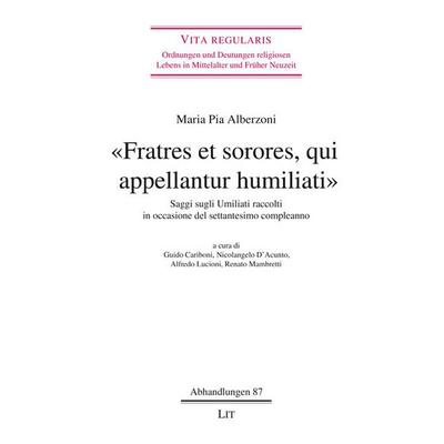 «Fratres et sorores, qui appellantur humiliati», Taschenbuch von Maria Pia Alberzoni, Lit Verlag, 978-3-643-15667-9