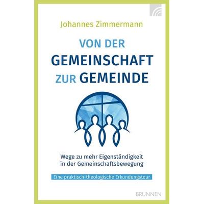 Von der Gemeinschaft zur Gemeinde, Taschenbuch von Johannes Zimmermann, Brunnen Verlag GmbH, 978-3-7655-9584-4