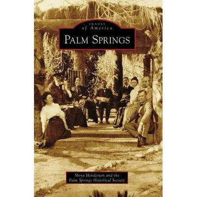 Palm Springs, Taschenbuch von Moya Henderson, Arcadia Publishing (SC), 978-0-7385-5982-7