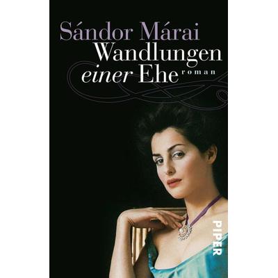Wandlungen einer Ehe, Taschenbuch von Sándor Márai, Piper Taschenbuch, 978-3-492-24167-0