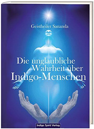 Brecht, Oliver Michael - Die unglaubliche Wahrheit über Indigo-Menschen: Geistheiler Sananda - Preis vom 12.10.2026 11:37:12 h