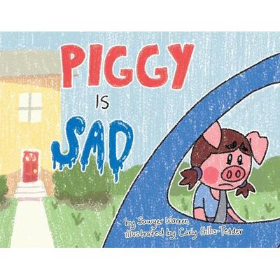 Piggy is Sad, Taschenbuch von Sawyer Kalel Warren, Indy pub, 978-1-08-787968-0