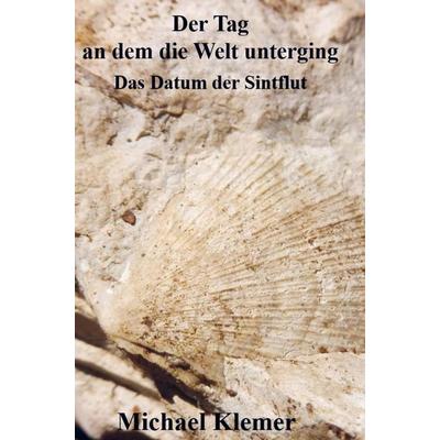 Michael Klemer: Tag an dem die Welt unterging, Gebundene Ausgabe von Michael Klemer, Bookmundo Direct, 978-94-036-3727-3