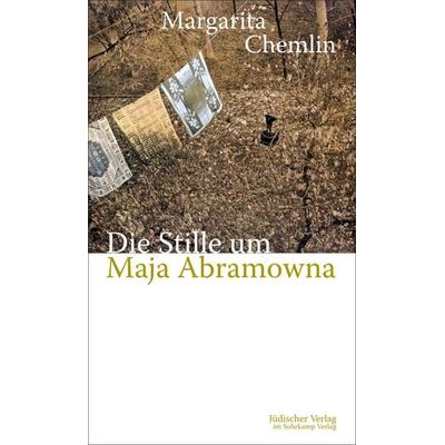 Die Stille um Maja Abramowna, Gebundene Ausgabe von Margarita Chemlin, Jüdischer Verlag, 978-3-633-54257-4