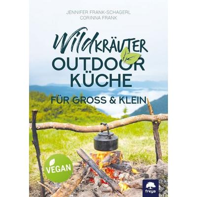 Wildkräuter-Outdoorküche, Taschenbuch von Jennifer Frank-Schagerl,Corinna Frank, Freya, 978-3-99025-534-6