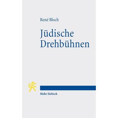 Jüdische Drehbühnen, Taschenbuch von René Bloch, Mohr Siebeck, 978-3-16-152264-2