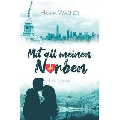 Mit all meinen Narben, Taschenbuch von Hanna Wagner, Epubli, 978-3-7549-2246-0