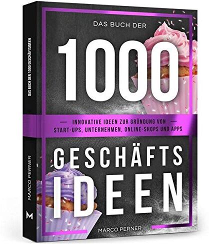Marco Perner - Das Buch der 1000 Geschäftsideen: Innovative Ideen zur Gründung von Start-ups, Unternehmen, Online-Shops und Apps - Preis vom 30.09.2026 09:01:18 h