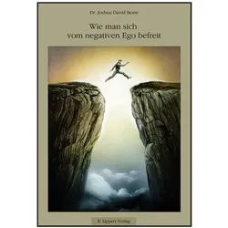 Wie man sich vom Negativen Ego befreit, Ratgeber von Joshua David Stone, Stone Joshua David, Joshua Stone