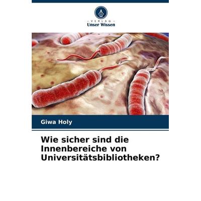 Wie sicher sind die Innenbereiche von Universitätsbibliotheken?, Taschenbuch von Giwa Holy, Verlag Unser Wissen, 978-620-7-15541-5