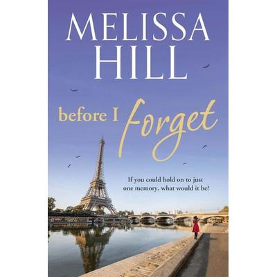 Before I Forget, Taschenbuch von Melissa Hill, Hodder & Stoughton, 978-0-340-95299-3