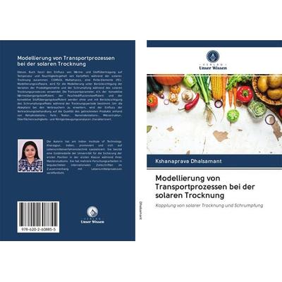 Modellierung von Transportprozessen bei der solaren Trocknung, Taschenbuch von Kshanaprava Dhalsamant, Sciencia Scripts, 978-620-2-60885-5