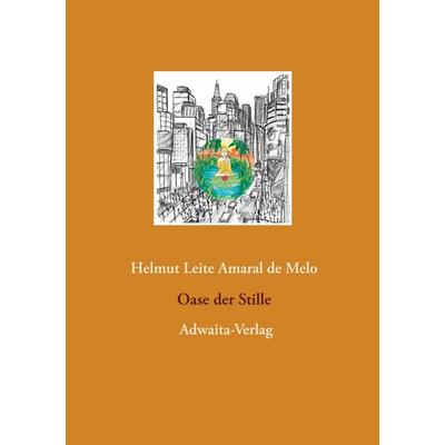 Oase der Stille, Taschenbuch von Helmut Leite Amaral De Melo, Adwaita, 978-3-934281-07-3