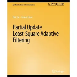 Partial Update Least-Square Adaptive Filtering, Fachbücher von Tamal Bose, Bei Xie