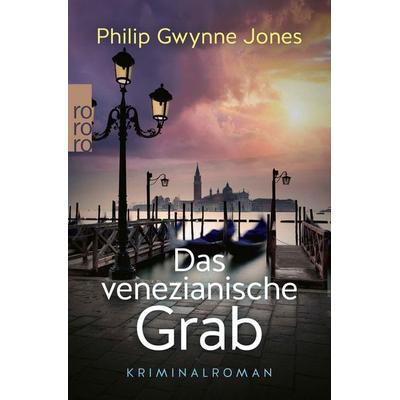Das venezianische Grab, Taschenbuch von Philip Gwynne Jones, Rowohlt Taschenbuch, 978-3-499-01016-3