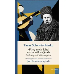 Flieg mein Lied, meine wilde Qual, Belletristik von Beatrix Kersten, Juri Andruchowytsch, Taras Schewtschenko