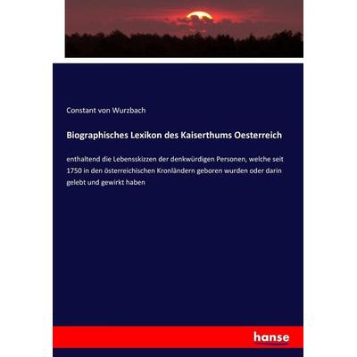 Biographisches Lexikon des Kaiserthums Oesterreich, Taschenbuch von Constant Wurzbach, Hansebooks, 978-3-7434-3954-2
