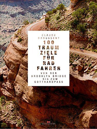Claude Droussent - 100 Traumziele für Radfahrer: Von der Brooklyn Bridge bis zum Gotthardpass - Preis vom 13.10.2026 11:25:28 h