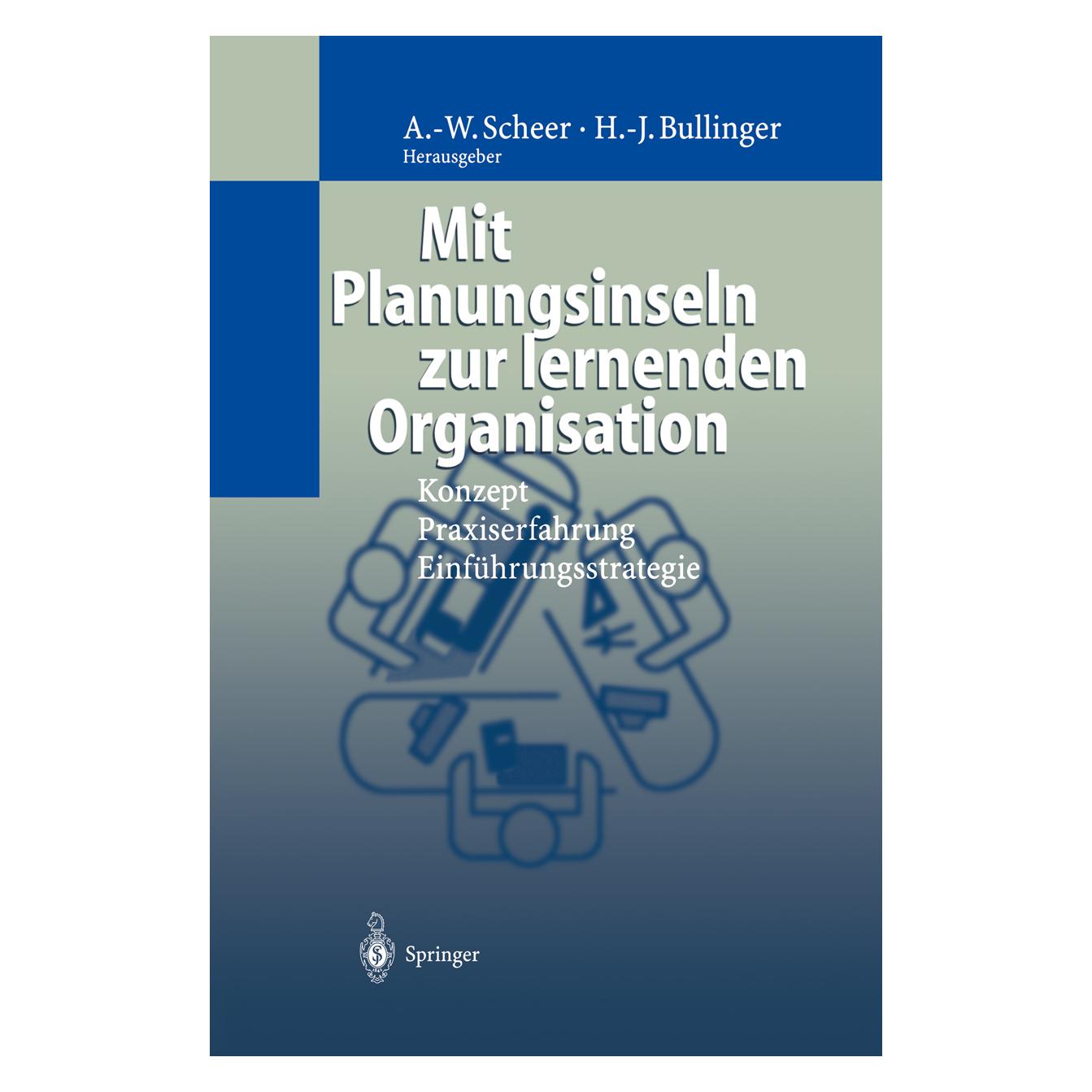 Springer Mit Planungsinseln zur lernenden Organisation (Deutsch, Softcover, August-Wilhelm Scheer, Hans-Jörg Bullinger, M. Göbl) (55517499)