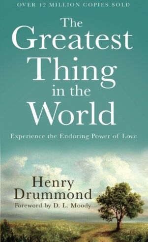 Henry Drummond - The Greatest Thing in the World: Experience the Enduring Power of Love - Preis vom 19.10.2026 19:33:35 h