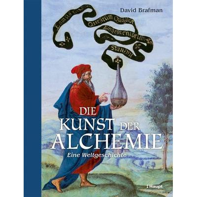 Die Kunst der Alchemie, Gebundene Ausgabe von David Brafman, Haupt Verlag, 978-3-258-08370-4