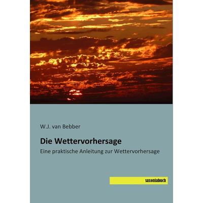 Die Wettervorhersage, Taschenbuch von , Saxoniabuch.de, 978-3-95770-119-0