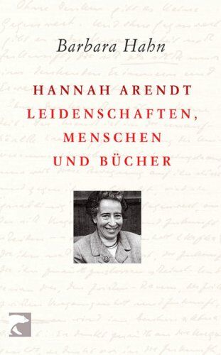 Barbara Hahn - Hannah Arendt: Leidenschaften, Menschen und Bücher - Preis vom 13.10.2026 11:25:28 h