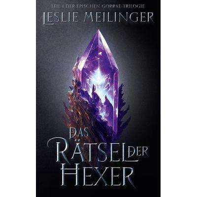 Das Rätsel der Hexer, Taschenbuch von Leslie Meilinger, Tredition, 978-3-384-39740-9