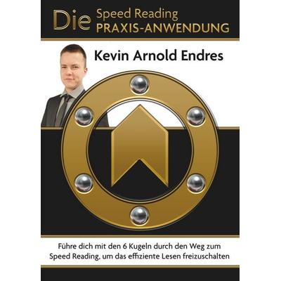 Die Speed Reading Praxis-Anwendung, Gebundene Ausgabe von Kevin Arnold Endres, BoD – Books on Demand, 978-3-7519-1946-3