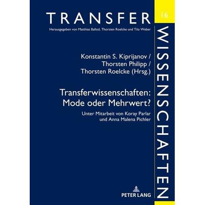 Transferwissenschaften: Mode oder Mehrwert?, Gebundene Ausgabe von , Peter Lang GmbH, Internationaler Verlag der Wissenschaften, 978-3-631-88386-0