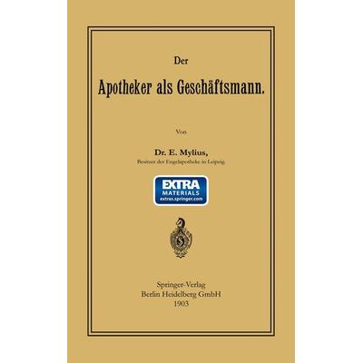 Der Apotheker als Geschäftsmann, Taschenbuch von Ernst Mylius, Springer Berlin, 978-3-662-38787-0