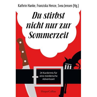Du stirbst nicht nur zur Sommerzeit, Taschenbuch von Kathrin Hanke,Svea Jensen,Markus Kleinknecht,Adrian Geiges,Markus Rahaus, HarperCollins