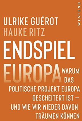 Ulrike Guérot - Endspiel Europa: Warum das politische Projekt Europa gescheitert ist und wie wir wieder davon träumen können - Preis vom 09.10.2026 07:28:09 h