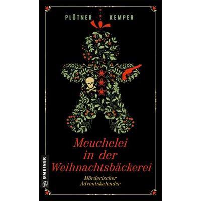 Meuchelei in der Weihnachtsbäckerei, Taschenbuch von Astrid Plötner,Anke Kemper, Gmeiner-Verlag, 978-3-8392-0713-0