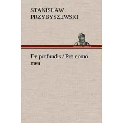 De profundis / Pro domo mea, Gebundene Ausgabe von Stanislaw Przybyszewski, Tredition, 978-3-8472-5917-6